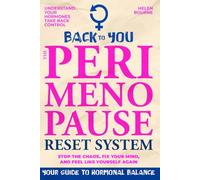 Back to You: The Perimenopause Reset System: Stop the Chaos, Fix Your Mind, and Feel Like Yourself Again