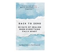 Back to Zero: 30 Days of Healing When Everything Falls Apart