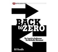 Back to Zero: The Search to Rediscover the Methodist Movement (Adaptive Leadership)