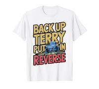 Back Up Terry Put It in Reverse Meme T-Shirt