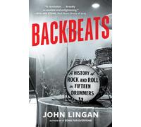 Backbeats : A History of Rock and Roll in Fifteen Drummers