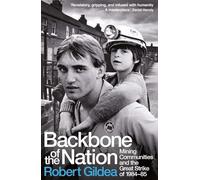 Backbone of the Nation: Mining Communities and the Great Strike of 1984-85