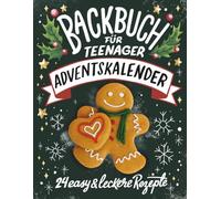 Backbuch für Teenager Adventskalender: 24 easy & leckere Rezepte im Advent - Cooles Geschenk für Teenager Mädchen und Jungs (Adventskalender für Jugendliche)