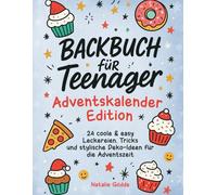 Backbuch für Teenager Adventskalender-Edition mit Farbfotos: 24 coole & easy Leckereien, Tricks und stylische Deko-Ideen für die Adventszeit