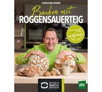 Backen mit Roggensauerteig: Gelingsicher und einfach