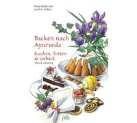 Backen nach Ayurveda - Kuchen, Torten and Gebac, Muller-Jani, Skibbe, Heinel.
