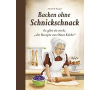 Backen ohne Schnickschnack: Es gibt sie noch, "die Rezepte aus Omas Küche"