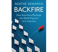 Backfire: How Sanctions Reshape the World Against U.S. Interests (Center on Global Energy Policy Series)