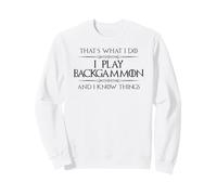 Backgammon Player | I Play Backgammon and I Know Things Fun Sweatshirt