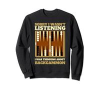 Backgammon Saying Not Listening Thinking about Backgammon Sweatshirt