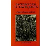 Backgrounds to David Jones: A Study in Sources and Drafts