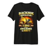 Backhoe Operator I Dig Being Awesome Dirty Job Humor Premium T-Shirt