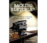 Backing Bletchley: The Codebreaking Outstations, From Eastcote to GCHQ