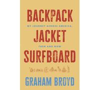 Backpack, Jacket, Surfboard : My Journey Across America, Then and Now