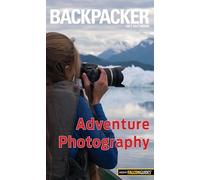 Backpacker Adventure Photography (Backpacker Magazine Series)