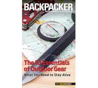 Backpacker Magazine's The 10 Essentials of Outdoor Gear: What You Need To Stay Alive
