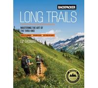 Backpacker Thru Hiking 101: Mastering the Art of the Thru-Hike (Backpacker Magazine Series)