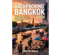 BACKPACKING BANGKOK 2026: Cheap Stays, Street Food, Budget Routes, Smart Travel Tips & Itineraries for Exploring More with Less