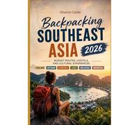 Backpacking Southeast Asia 2026: Budget Routes, Hostels, and Cultural Experiences: 52 (2026 Travel, Vacation and Tour Guides)