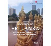 Backpacking Sri Lanka: A Budget Travel Guide to Affordable Stays, Local Culture, Hidden Beaches & Authentic Adventures