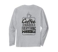 Backprint Coffee Makes Everything Possible Long Sleeve T-Shirt