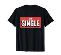 Backprint For Singles Here Is I'm Single Sign Yes I'm Single T-Shirt