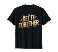 Backprint Funny Text Quotes Get It Together Funny Expression T-Shirt