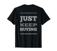 Backprint Investor Quotes Investing Saying Just Keep Buying T-Shirt