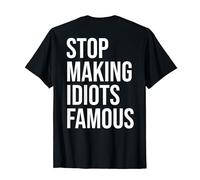 Backprint Stop making idiots famous - Stupid People T-Shirt