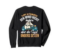 Backprint. We cannot change wind but set the sails Sweatshirt