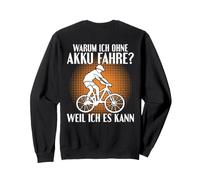 Backprint Why I ride without a battery because I can Sweatshirt