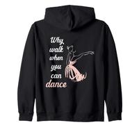 Backprint Why walk when you can dance ballet Zip Hoodie