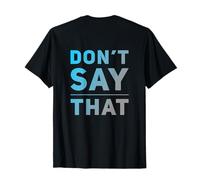 Backprinted Humor Text Funny for People Funny Don’t Say That T-Shirt
