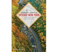 Backroads & Byways of Upstate New York: Drives, Day Trips, and Weekend Excursions