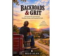 Backroads & Grit: 30 Lessons for Growing Up, Standing Strong, and Keeping the Faith (The Backroads Faith Series)