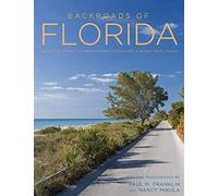Backroads of Florida - Second Edition: Along the Byways to Breathtaking Landscapes and Quirky Small Towns