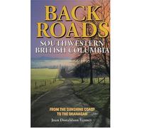 Backroads of Southwestern British Columbia: From the Sunshine Coast to the Okanagan