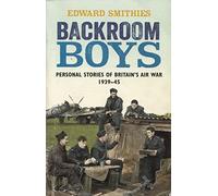 Backroom Boys: Personal Stories of Britain's Air War 1939-45 (W&N Military)