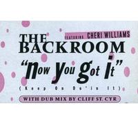 BACKROOM FEAT CHERI WILLIAMS / NOW YOU GOT IT (KEEP ON DO'IN IT)