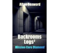 Backrooms Logs²: Mission Core-Diamond: 2
