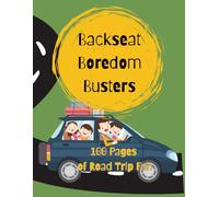 Backseat Boredom Busters: 100 Pages of Road Trip Fun