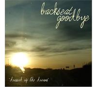 Backseat Goodbye - Dressed Up Like Dreams