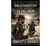 Backshooter and Texas Iron: A Robert J. Randisi Classic Western Double Draw