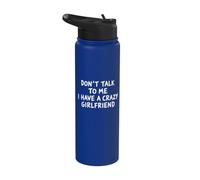 Backside Don't Talk to Me I Have A Crazy Girlfriend Funny Stainless Steel Insulated Water Bottle