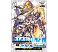 Backstabbed in a Backwater Dungeon: My Party Tried to Kill Me, But Thanks to an Infinite Gacha I Got LVL 9999 Friends and Am Out For Revenge (Manga) Vol. 2