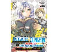Backstabbed in a Backwater Dungeon: My Party Tried to Kill Me, But Thanks to an Infinite Gacha I Got LVL 9999 Friends and Am Out For Revenge (Manga) Vol. 8 (Backstabbed in a Backwater Dungeon (Manga))