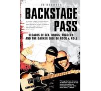 Backstage Pass: Decades of Sex, Drugs, Tragedy and the Darker Side of Rock & Roll