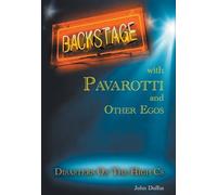 Backstage with Pavarotti and Other Egos: Disasters on the High Cs