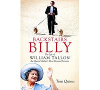 Backstairs Billy: The life of William Tallon, the Queen Mother's Most Devoted Servant