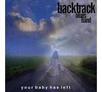 Backtrack Blues Band - Your Baby Has Left